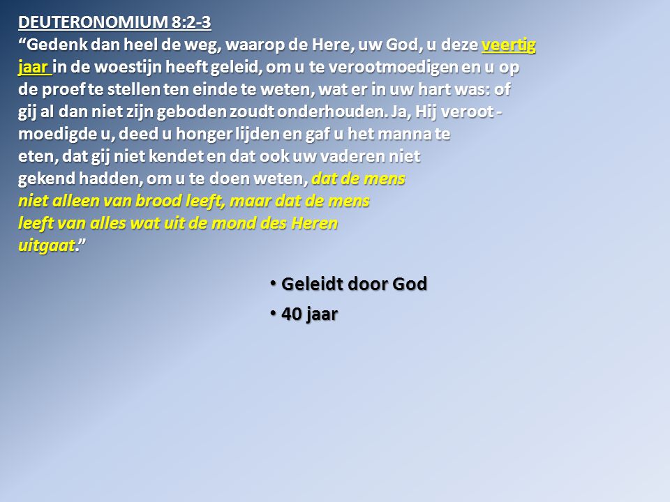 Geleidt door God 40 jaar DEUTERONOMIUM 8:2-3