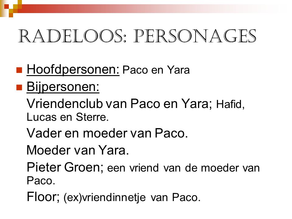 Radeloos: personages Hoofdpersonen: Paco en Yara Bijpersonen: