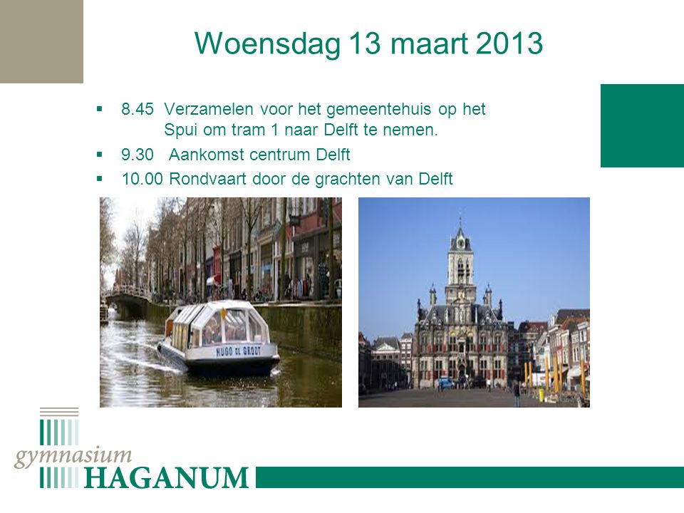 Woensdag 13 maart Verzamelen voor het gemeentehuis op het Spui om tram 1 naar Delft te nemen.