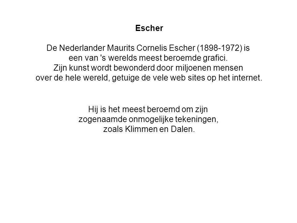De Nederlander Maurits Cornelis Escher ( ) is