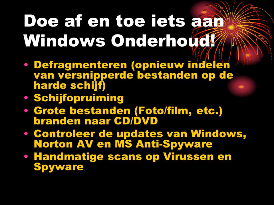 Doe af en toe iets aan Windows Onderhoud!