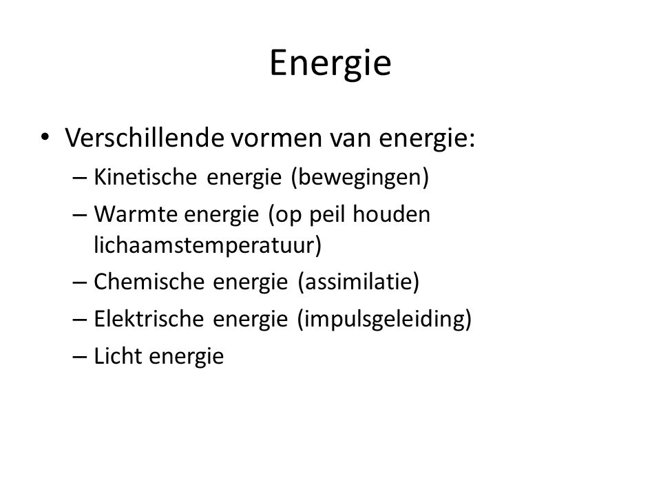 Energie Verschillende vormen van energie: