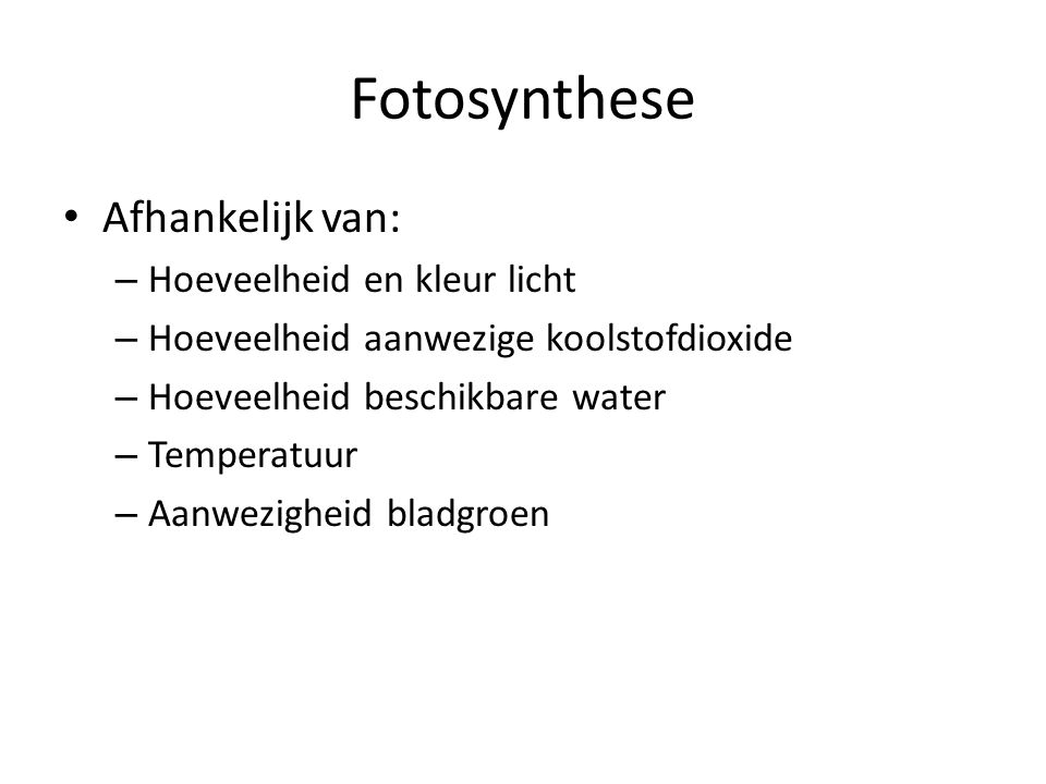 Fotosynthese Afhankelijk van: Hoeveelheid en kleur licht
