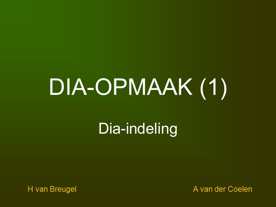 DIA-OPMAAK (1) Dia-indeling H van Breugel A van der Coelen
