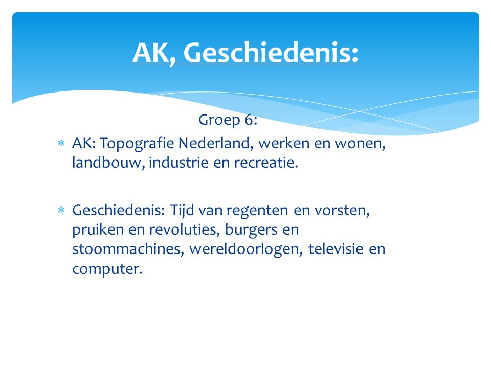 AK, Geschiedenis: Groep 6: