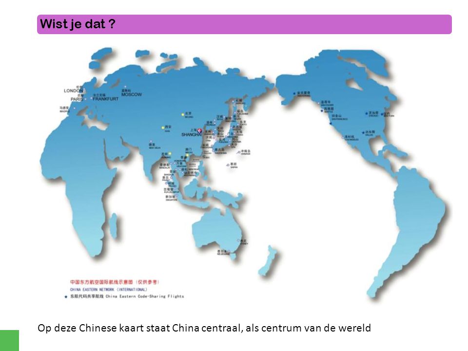 Wist je dat Op deze Chinese kaart staat China centraal, als centrum van de wereld