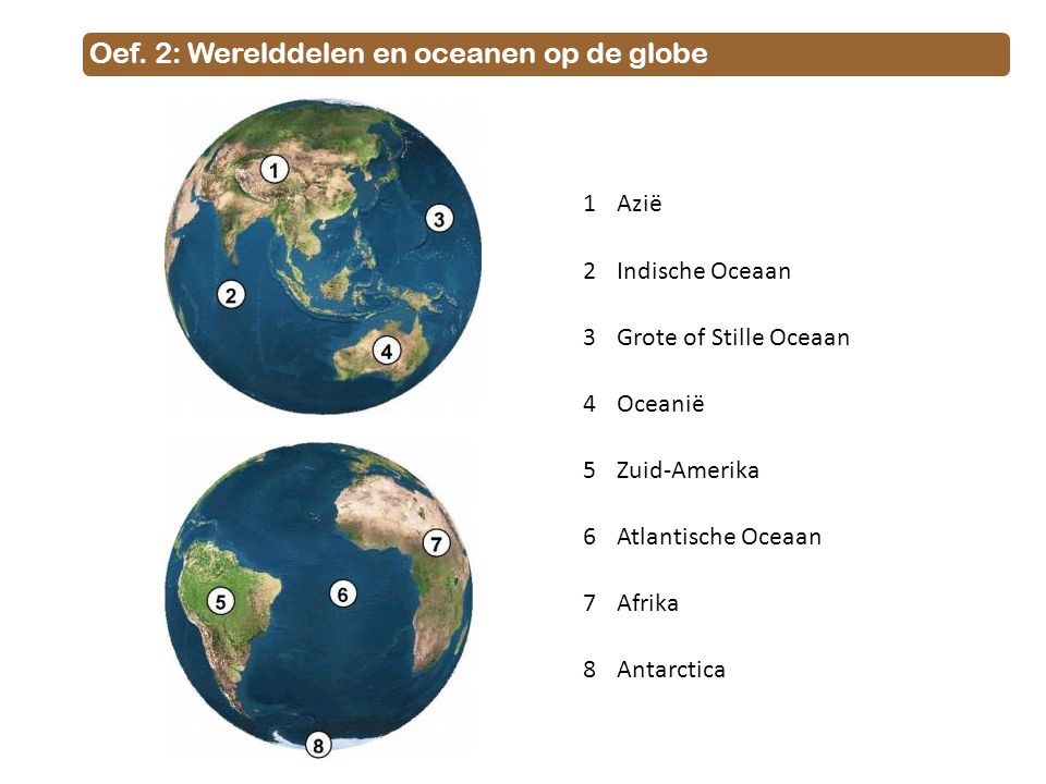 Oef. 2: Werelddelen en oceanen op de globe