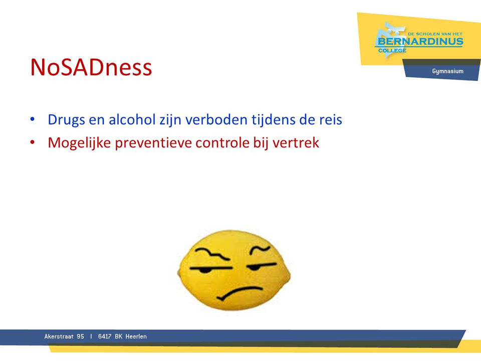 NoSADness Drugs en alcohol zijn verboden tijdens de reis