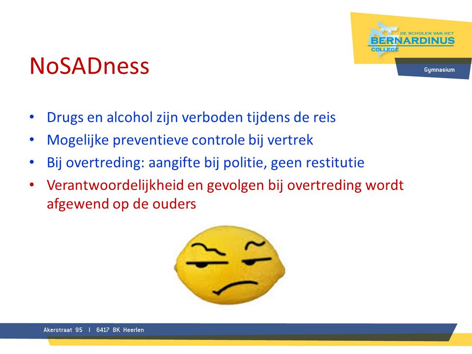 NoSADness Drugs en alcohol zijn verboden tijdens de reis