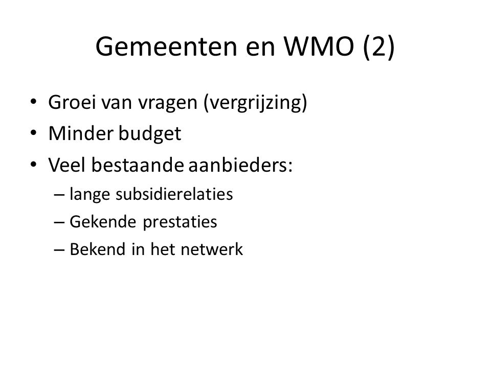 Gemeenten en WMO (2) Groei van vragen (vergrijzing) Minder budget