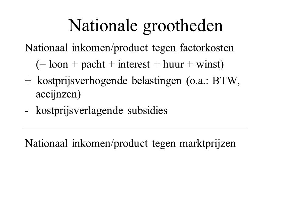 Nationale grootheden Nationaal inkomen/product tegen factorkosten