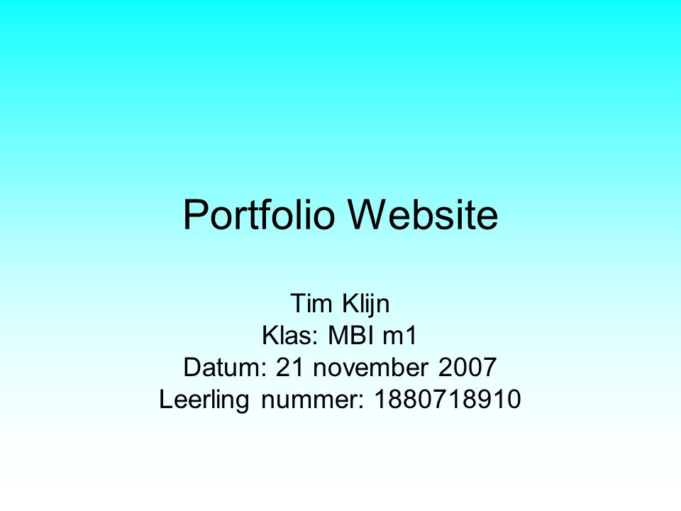 Portfolio Website Tim Klijn Klas: MBI m1 Datum: 21 november 2007