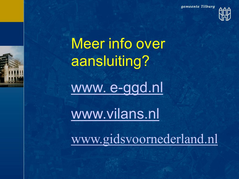 Meer info over aansluiting www. e-ggd.nl