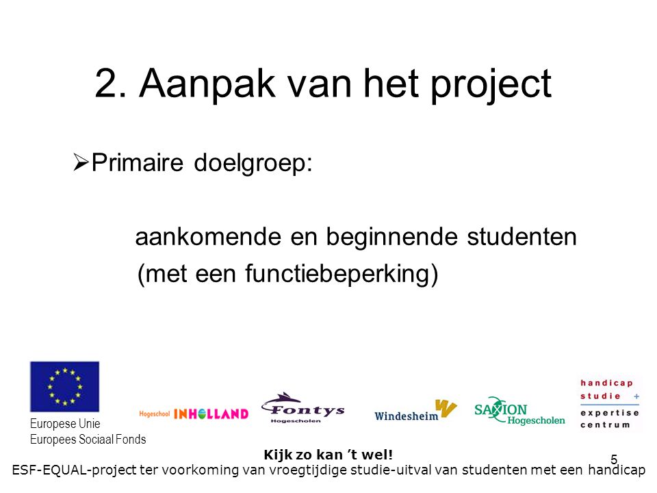 2. Aanpak van het project Primaire doelgroep: