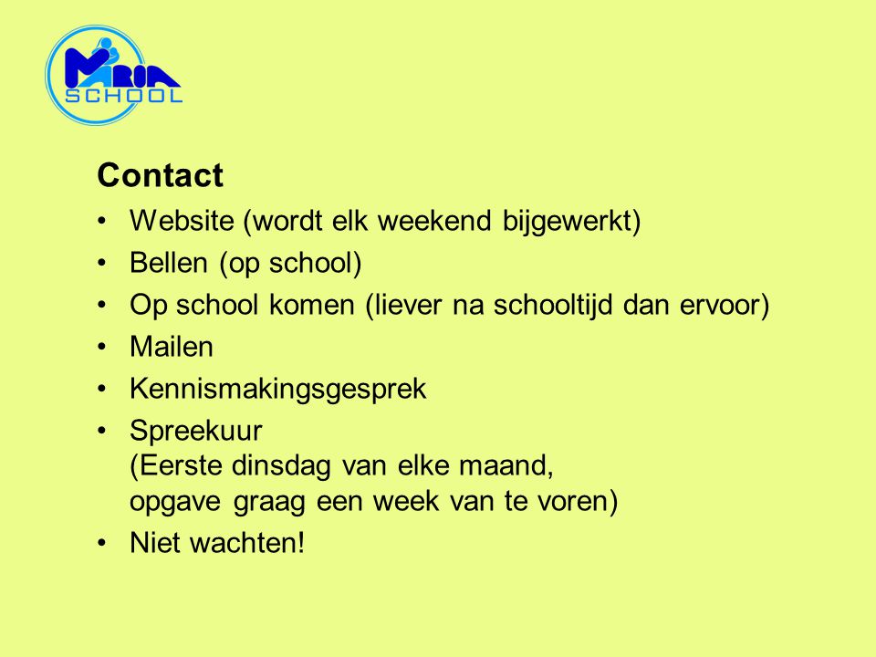 Contact Website (wordt elk weekend bijgewerkt) Bellen (op school)