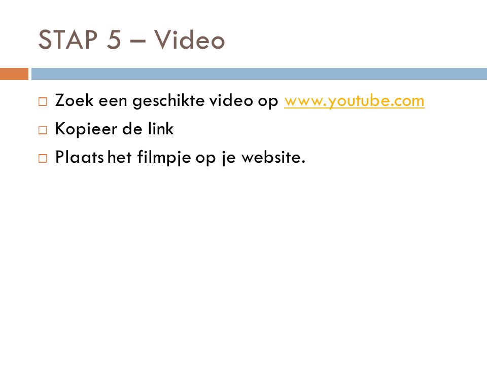 STAP 5 – Video Zoek een geschikte video op