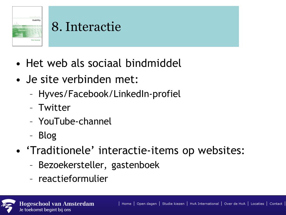 8. Interactie Het web als sociaal bindmiddel Je site verbinden met:
