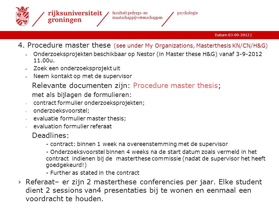 4. Procedure master these (see under My Organizations, Masterthesis KN/CN/H&G)