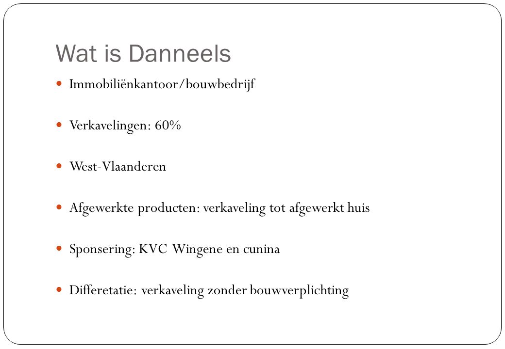 Wat is Danneels Immobiliënkantoor/bouwbedrijf Verkavelingen: 60%