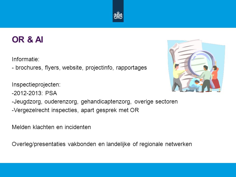 OR & AI Informatie: - brochures, flyers, website, projectinfo, rapportages. Inspectieprojecten: : PSA.