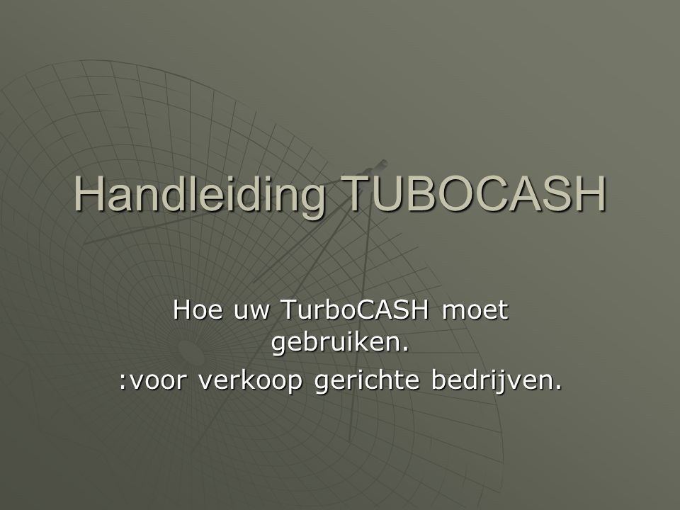 Hoe uw TurboCASH moet gebruiken. :voor verkoop gerichte bedrijven.