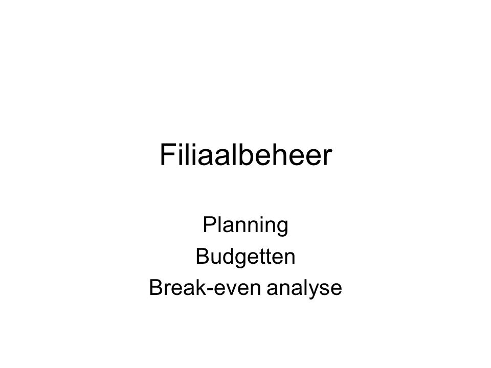 Planning Budgetten Break-even analyse