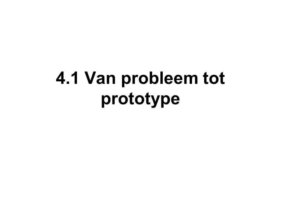 4.1 Van probleem tot prototype