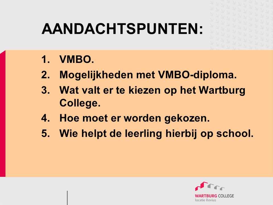 AANDACHTSPUNTEN: 1. VMBO. 2. Mogelijkheden met VMBO-diploma.