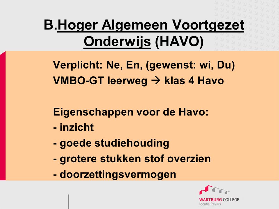 B.Hoger Algemeen Voortgezet Onderwijs (HAVO)