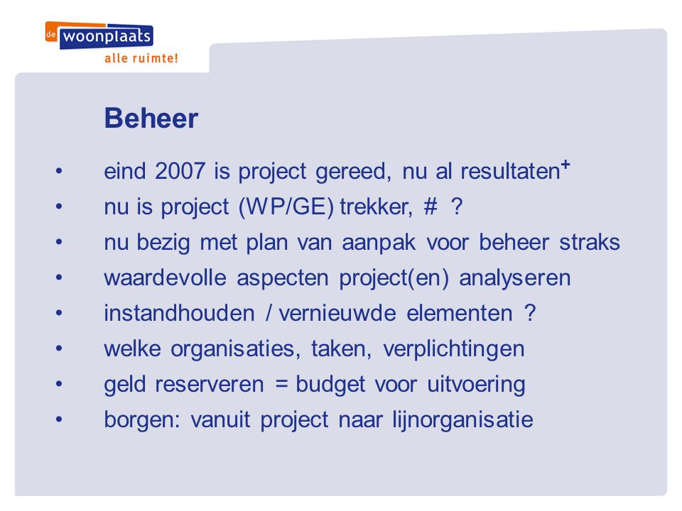 Beheer eind 2007 is project gereed, nu al resultaten+