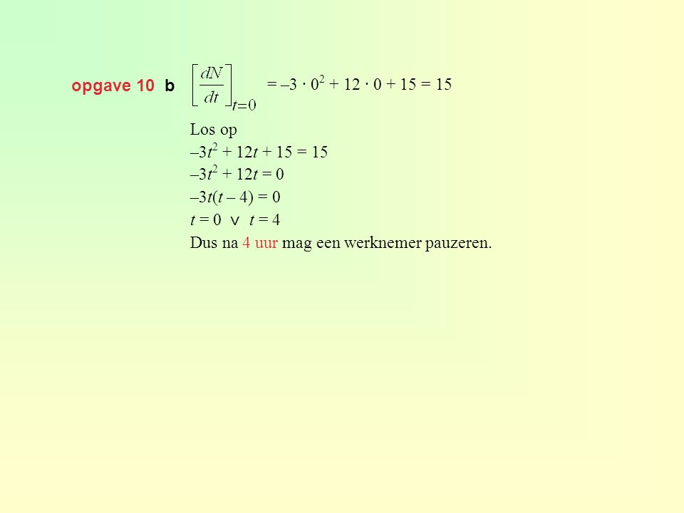 opgave 10 b = –3 · · = 15. Los op. –3t2 + 12t + 15 = 15. –3t2 + 12t = 0. –3t(t – 4) = 0.