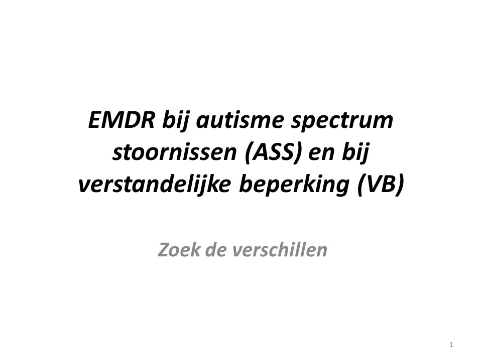 EMDR bij autisme spectrum stoornissen (ASS) en bij verstandelijke beperking (VB)