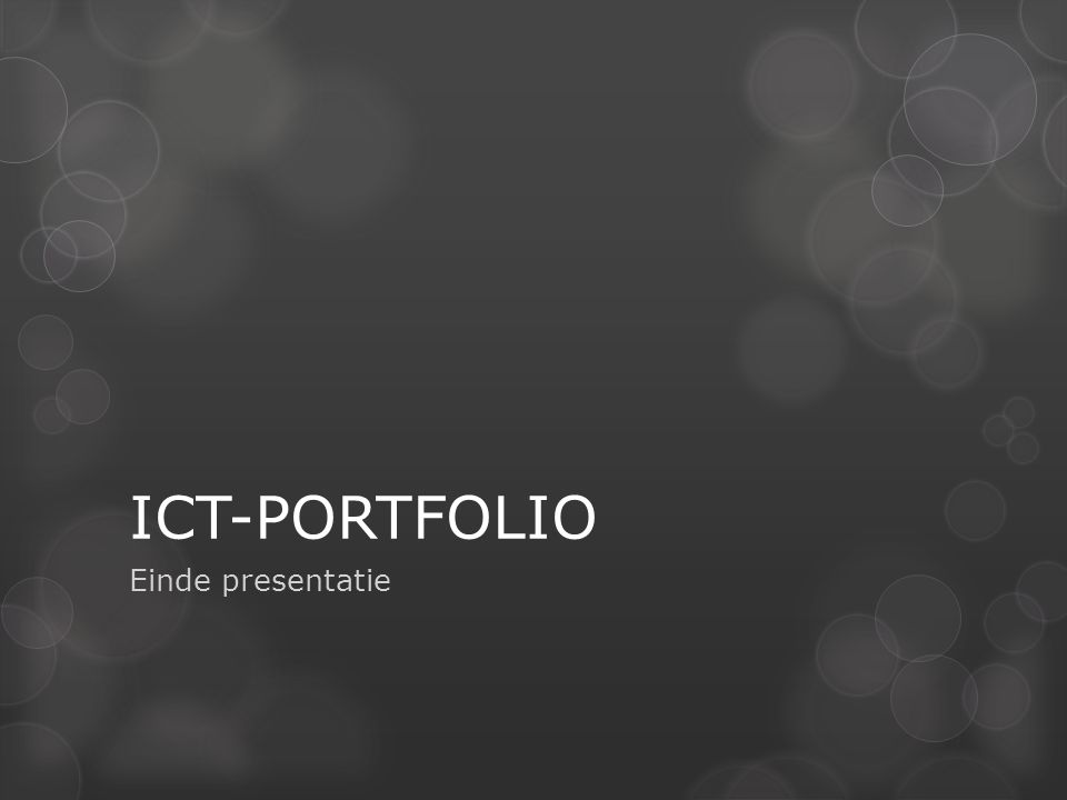 ICT-PORTFOLIO Einde presentatie