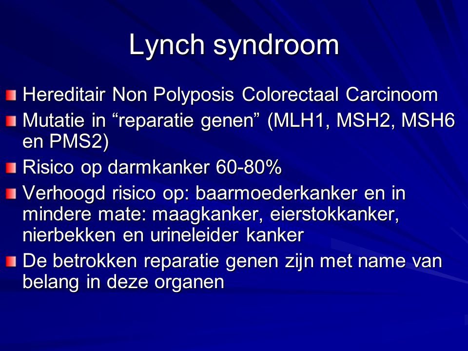 Lynch syndroom Hereditair Non Polyposis Colorectaal Carcinoom