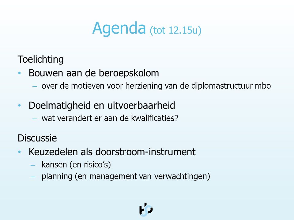 Agenda (tot 12.15u) Toelichting Bouwen aan de beroepskolom