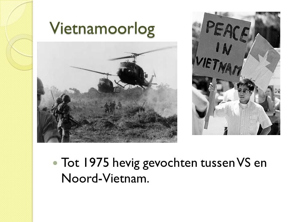 Vietnamoorlog Tot 1975 hevig gevochten tussen VS en Noord-Vietnam.