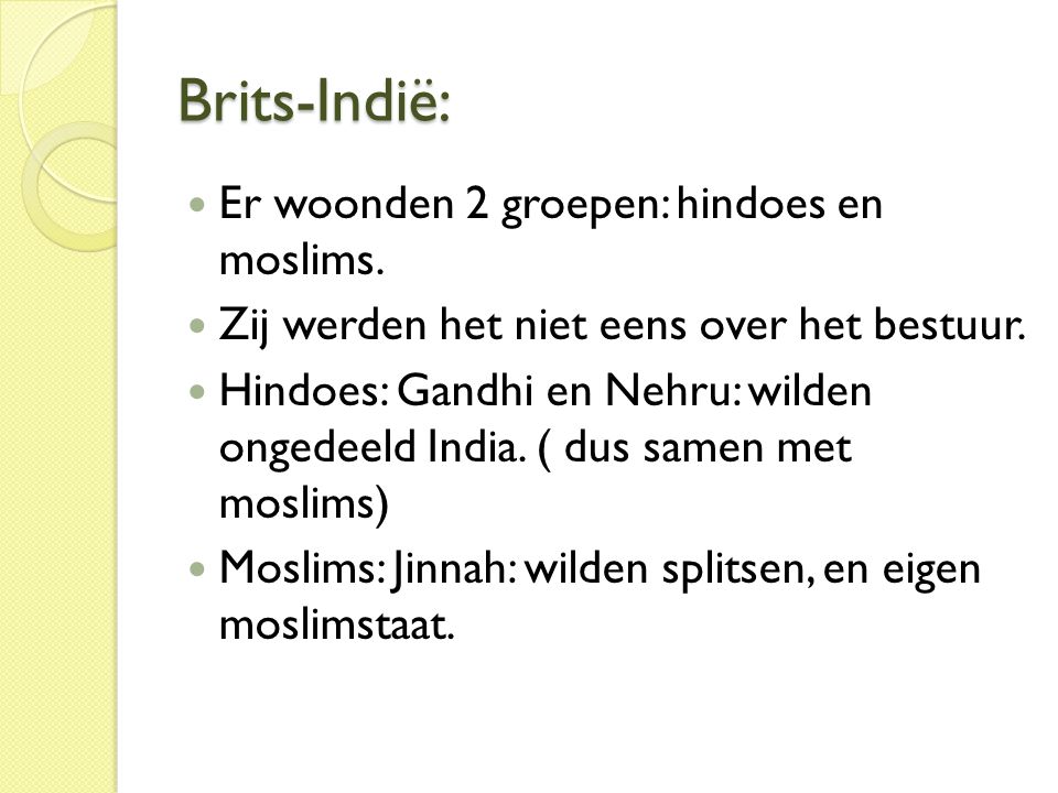 Brits-Indië: Er woonden 2 groepen: hindoes en moslims.