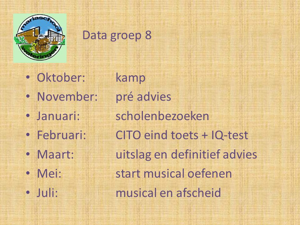 Data groep 8 Oktober: kamp. November: pré advies. Januari: scholenbezoeken. Februari: CITO eind toets + IQ-test.