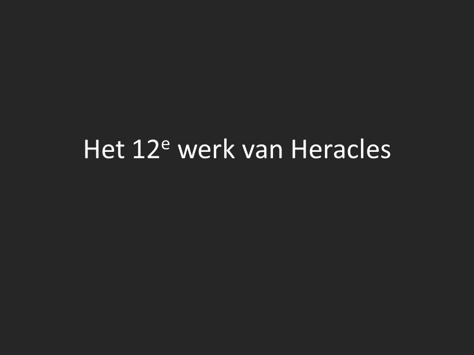 Het 12e werk van Heracles