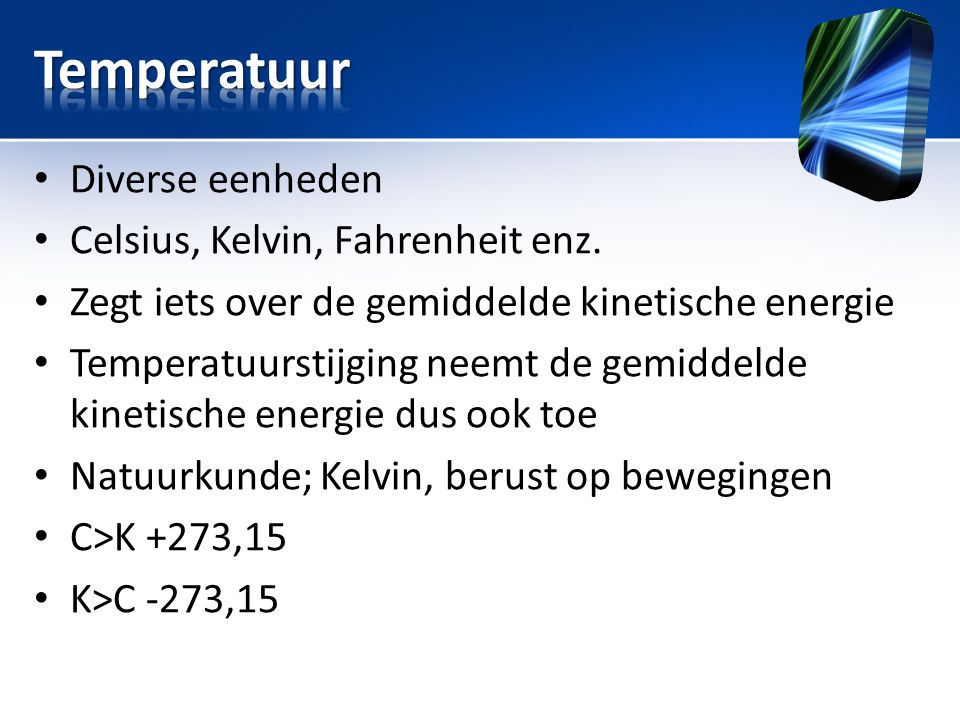 Temperatuur Diverse eenheden Celsius, Kelvin, Fahrenheit enz.