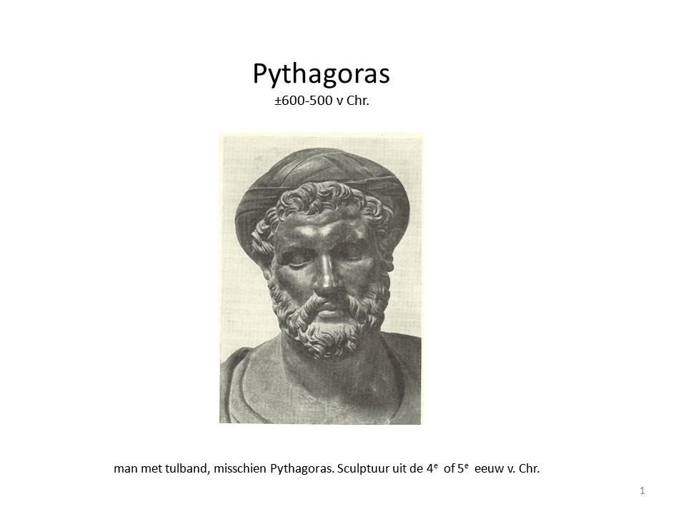 dia s bij lessenserie Pythagoras ± v Chr. man met tulband, misschien Pythagoras. Sculptuur uit de 4e of 5e eeuw v. Chr.
