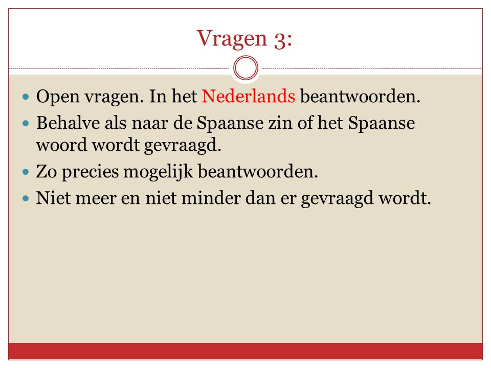 Vragen 3: Open vragen. In het Nederlands beantwoorden.
