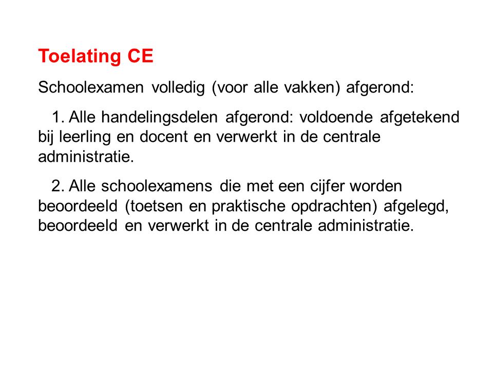 Toelating CE Schoolexamen volledig (voor alle vakken) afgerond: