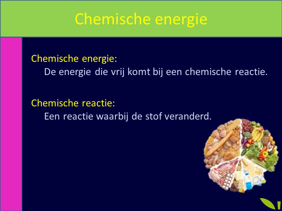 Chemische energie Chemische energie: De energie die vrij komt bij een chemische reactie.