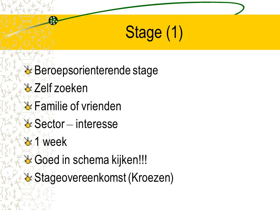 Stage (1) Beroepsorienterende stage Zelf zoeken Familie of vrienden