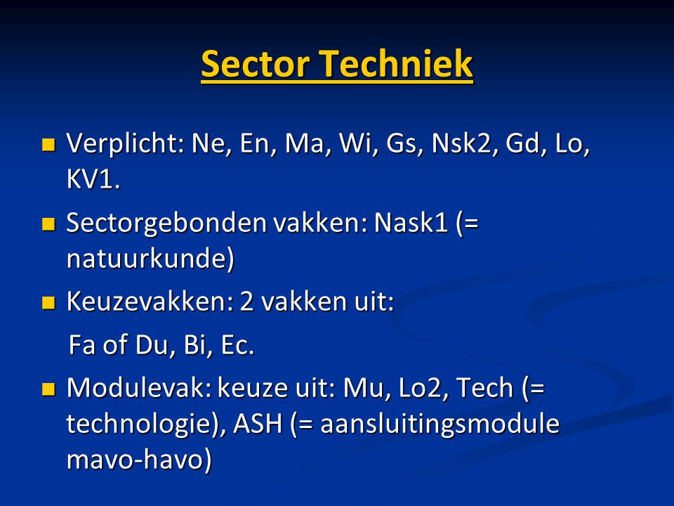 Sector Techniek Verplicht: Ne, En, Ma, Wi, Gs, Nsk2, Gd, Lo, KV1.