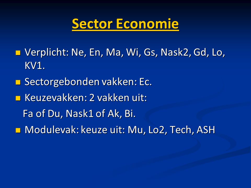 Sector Economie Verplicht: Ne, En, Ma, Wi, Gs, Nask2, Gd, Lo, KV1.