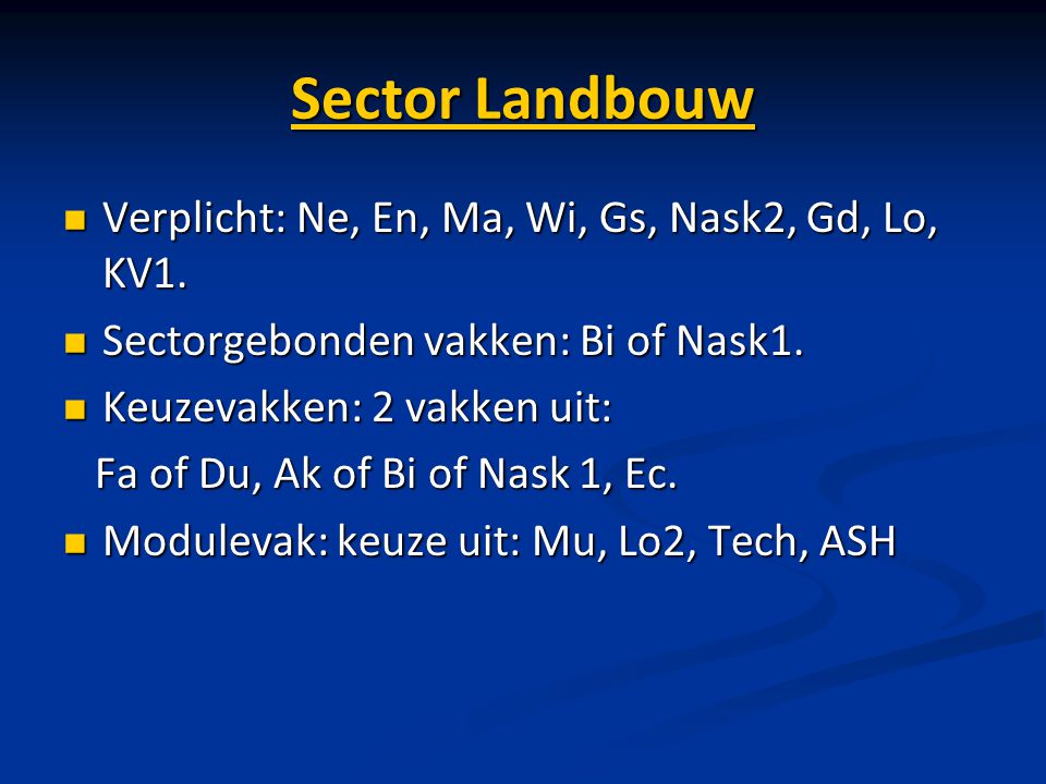 Sector Landbouw Verplicht: Ne, En, Ma, Wi, Gs, Nask2, Gd, Lo, KV1.