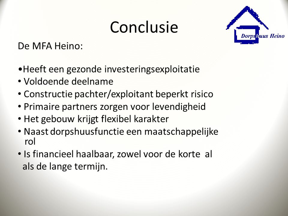 Conclusie De MFA Heino: •Heeft een gezonde investeringsexploitatie
