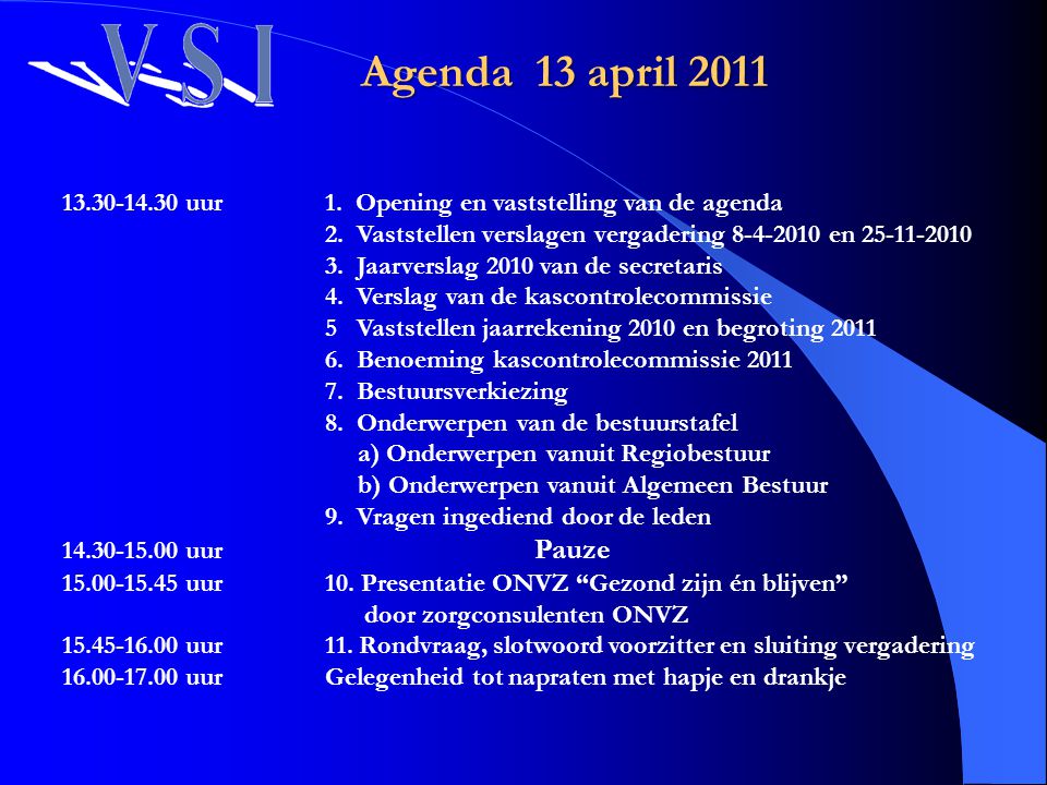 Agenda 13 april uur 1. Opening en vaststelling van de agenda. 2. Vaststellen verslagen vergadering en